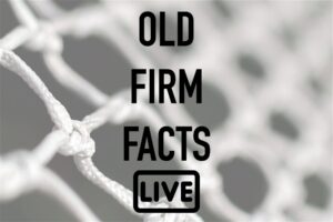 Old Firm Facts Live