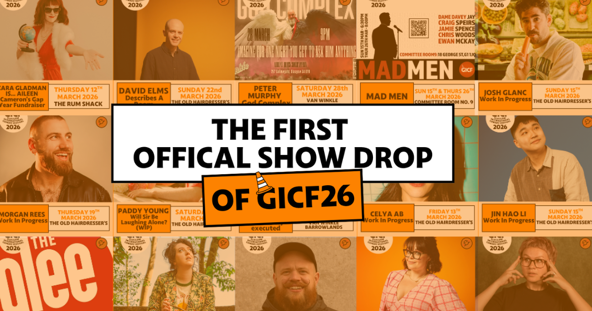 THE FIRST OFFICIAL SHOW DROP OF THE 2026 GLASGOW INTERNATIONAL COMEDY ...